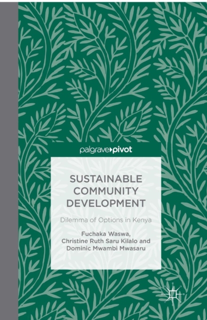 Sustainable Community Development: Dilemma of Options in Kenya, Paperback / softback Book