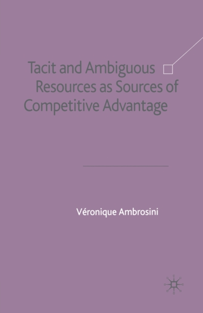Tacit and Ambiguous Resources as Sources of Competitive Advantage, Paperback / softback Book
