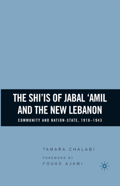 The Shi'is of Jabal 'Amil and the New Lebanon : Community and Nation-State, 1918-1943, Paperback / softback Book