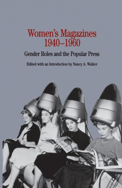 Women's Magazines, 1940-1960 : Gender Roles and the Popular Press, Paperback / softback Book