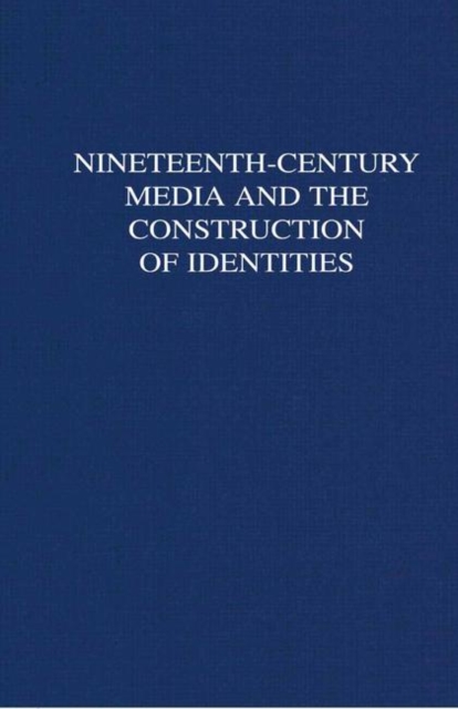 Nineteenth-Century Media and the Construction of Identities, PDF eBook
