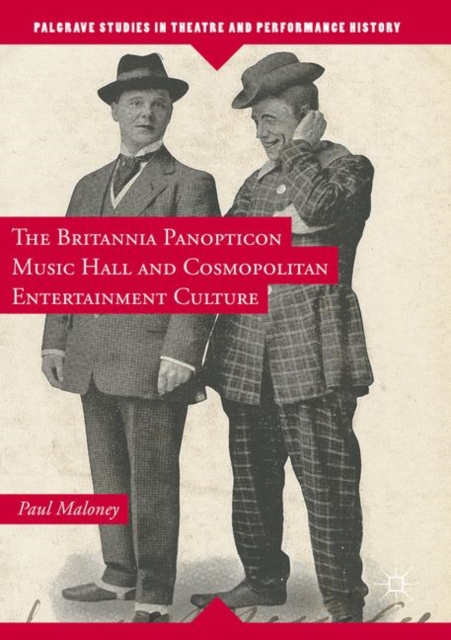 The Britannia Panopticon Music Hall and Cosmopolitan Entertainment Culture, Paperback / softback Book
