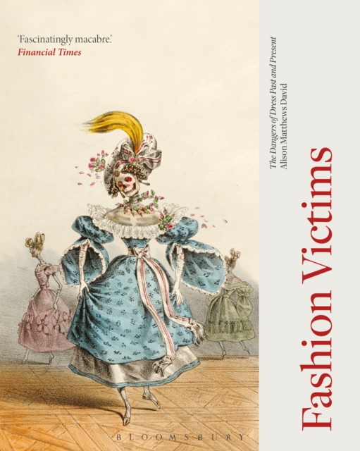 Fashion Victims : The Dangers of Dress Past and Present, Paperback / softback Book