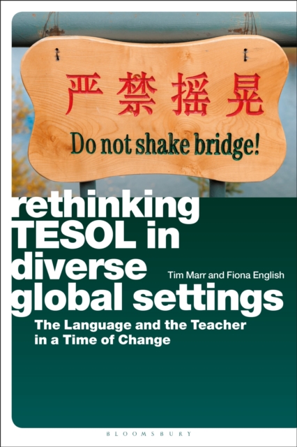 Rethinking TESOL in Diverse Global Settings : The Language and the Teacher in a Time of Change, Hardback Book