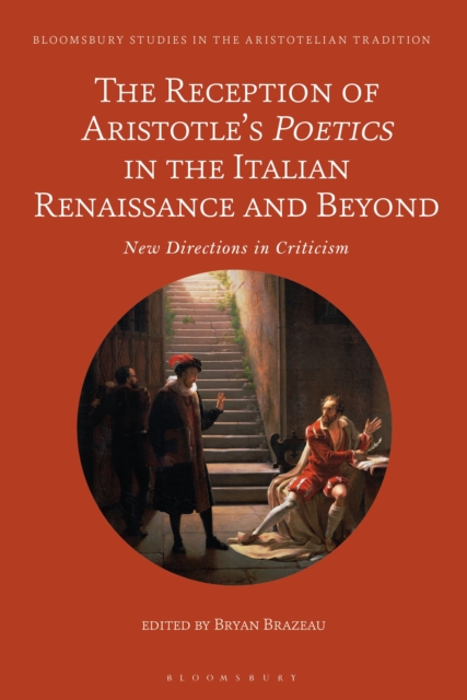 The Reception of Aristotle’s Poetics in the Italian Renaissance and Beyond : New Directions in Criticism, Hardback Book