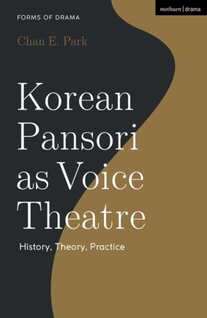 Korean Pansori as Voice Theatre : History, Theory, Practice, Hardback Book