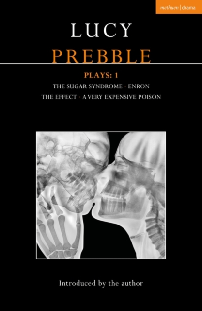 Lucy Prebble Plays 1 : The Sugar Syndrome; Enron; The Effect; A Very Expensive Poison, PDF eBook