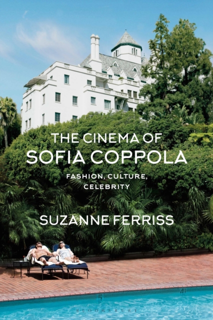 The Cinema of Sofia Coppola : Fashion, Culture, Celebrity, Paperback / softback Book
