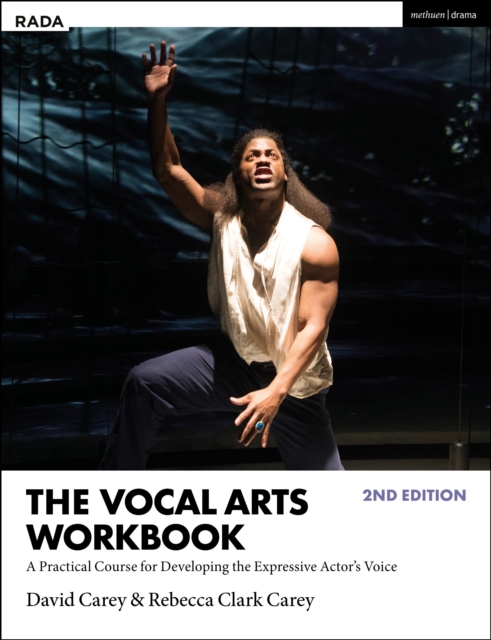 The Vocal Arts Workbook : A Practical Course for Developing the Expressive Actor’s Voice, Hardback Book