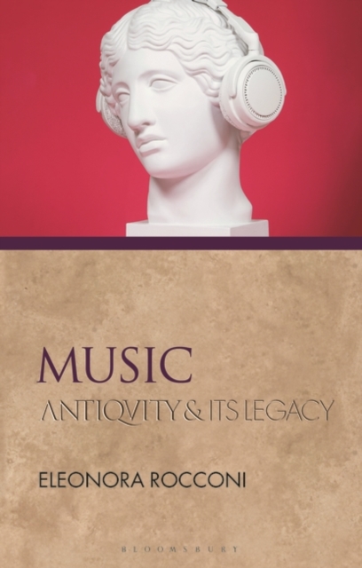 Music : Antiquity and Its Legacy, Hardback Book