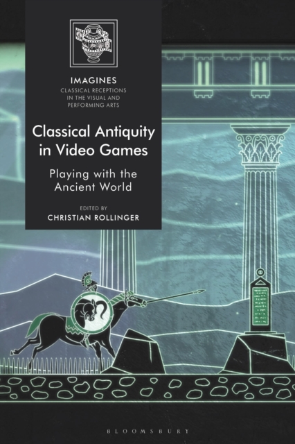 Classical Antiquity in Video Games : Playing with the Ancient World, Paperback / softback Book Classical Antiquity in Video Games : Playing with the Ancient World, Paperback / softback Book