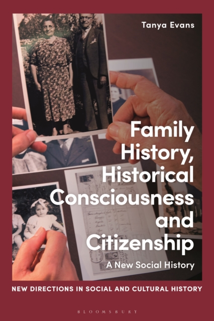Family History, Historical Consciousness and Citizenship : A New Social History, Hardback Book