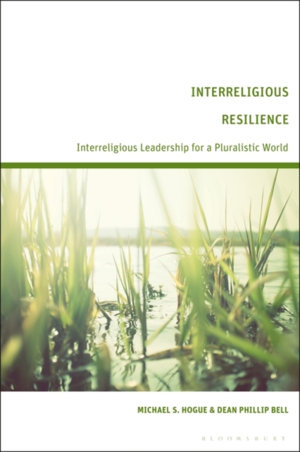 Interreligious Resilience : Interreligious Leadership for a Pluralistic World, Paperback / softback Book