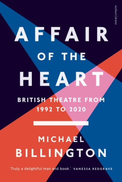 Affair of the Heart : British Theatre from 1992 to 2020, Hardback Book
