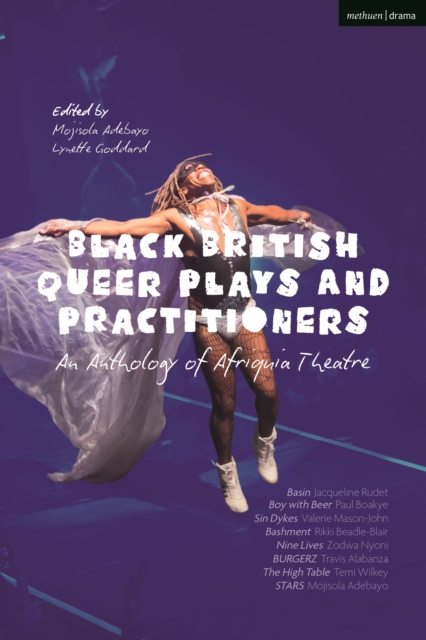 Black British Queer Plays and Practitioners: An Anthology of Afriquia Theatre : Basin; Boy with Beer; Sin Dykes; Bashment; Nine Lives; Burgerz; The High Table; Stars, Hardback Book