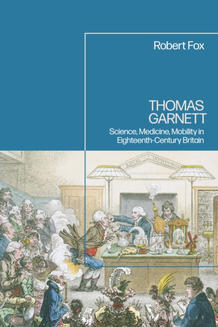 Thomas Garnett : Science, Medicine, Mobility in Britain, Hardback Book