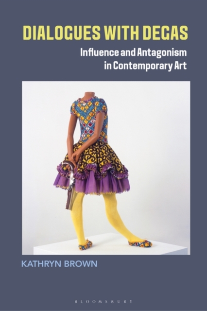 Dialogues with Degas : Influence and Antagonism in Contemporary Art, PDF eBook