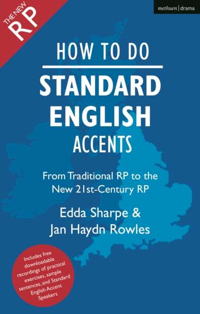 How to Do Standard English Accents : From Traditional RP to the New 21st-Century Neutral Accent, Paperback / softback Book