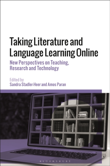 Taking Literature and Language Learning Online : New Perspectives on Teaching, Research and Technology, Hardback Book