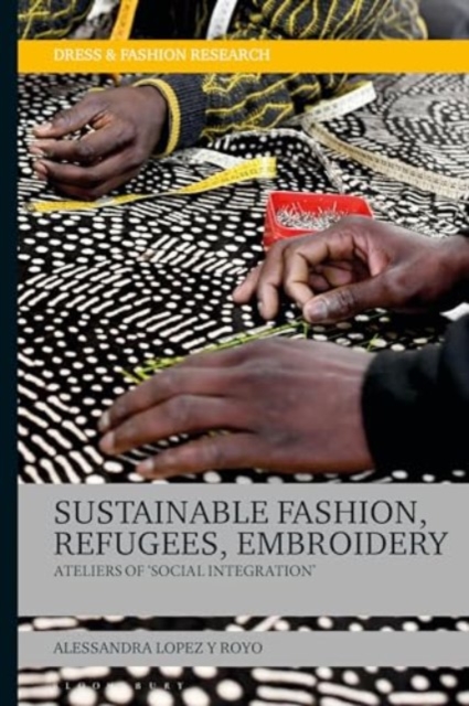 Sustainable Fashion, Migrants, Embroidery : Ateliers of 'Social Integration', Hardback Book