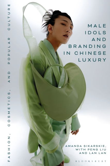 Male Idols and Branding in Chinese Luxury : Fashion, Cosmetics, and Popular Culture, Paperback / softback Book