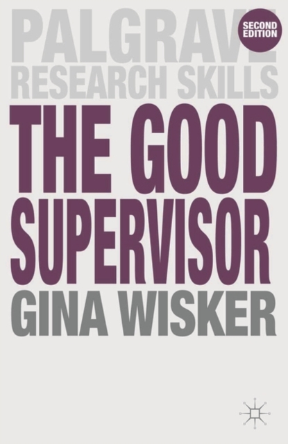 The Good Supervisor : Supervising Postgraduate and Undergraduate Research for Doctoral Theses and Dissertations, EPUB eBook