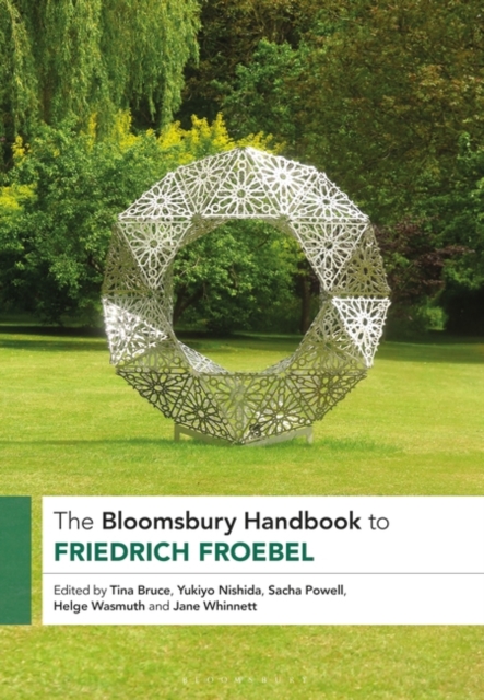 The Bloomsbury Handbook to Friedrich Froebel, Hardback Book