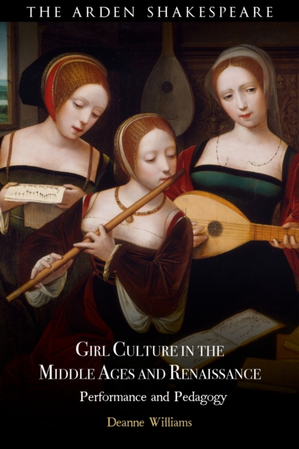 Girl Culture in the Middle Ages and Renaissance : Performance and Pedagogy, Hardback Book