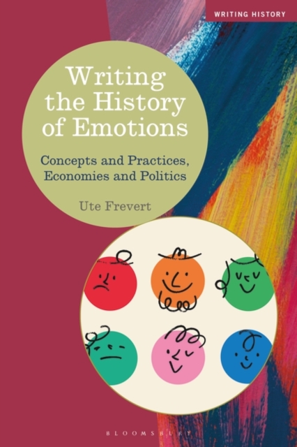 Writing the History of Emotions : Concepts and Practices, Economies and Politics, Hardback Book