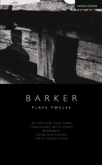Howard Barker: Plays Twelve : At Her Age and Hers; Landscape with Cries; Womanly; Four Dialogues; True Condition, PDF eBook