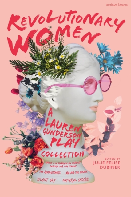 Revolutionary Women: A Lauren Gunderson Play Collection : Emilie: La Marquise du Ch telet Defends Her Life Tonight; The Revolutionists; Ada and the Engine; Silent Sky; Natural Shocks, PDF eBook