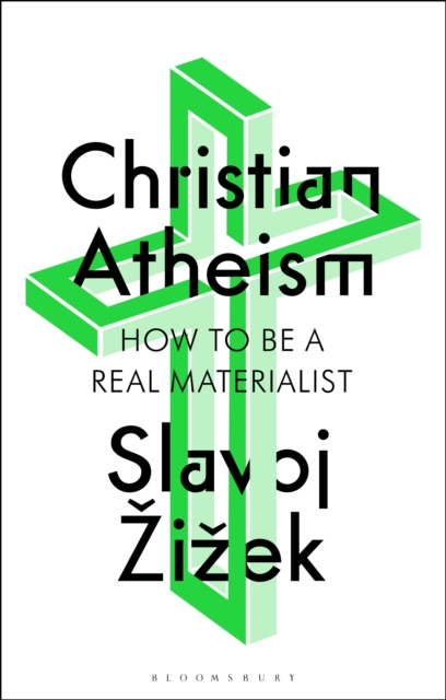 Christian Atheism : How to Be a Real Materialist, Paperback / softback Book