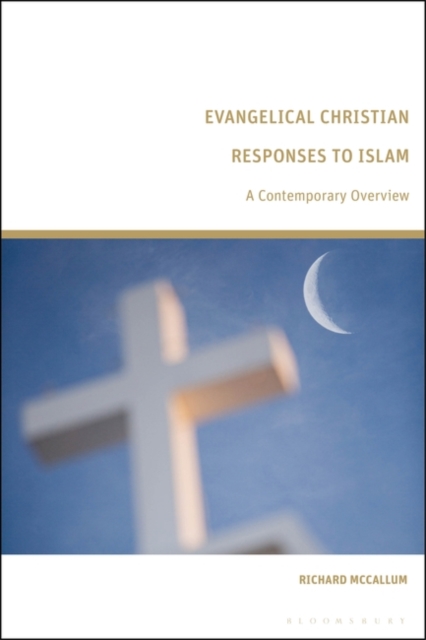 Evangelical Christian Responses to Islam : A Contemporary Overview, Hardback Book