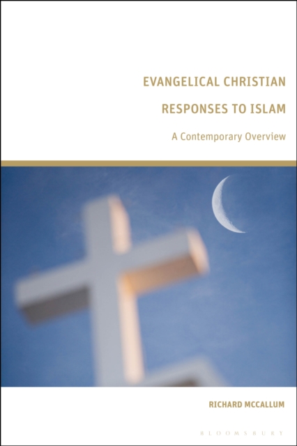 Evangelical Christian Responses to Islam : A Contemporary Overview, PDF eBook