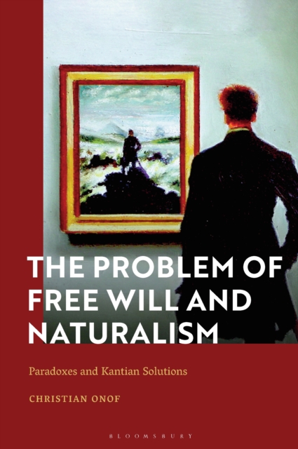 The Problem of Free Will and Naturalism : Paradoxes and Kantian Solutions, EPUB eBook