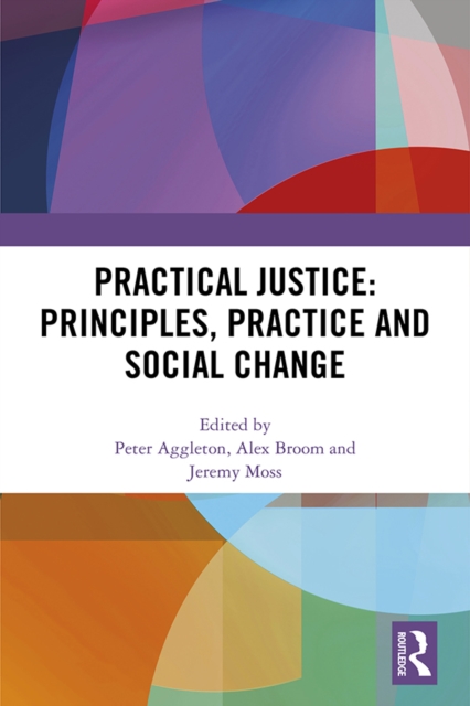 Practical Justice: Principles, Practice and Social Change, PDF eBook