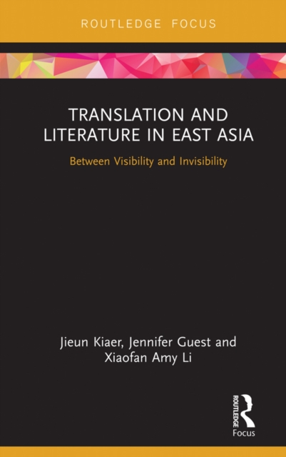 Translation and Literature in East Asia : Between Visibility and Invisibility, EPUB eBook
