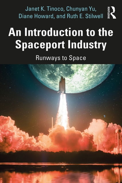 An Introduction to the Spaceport Industry : Runways to Space, EPUB eBook