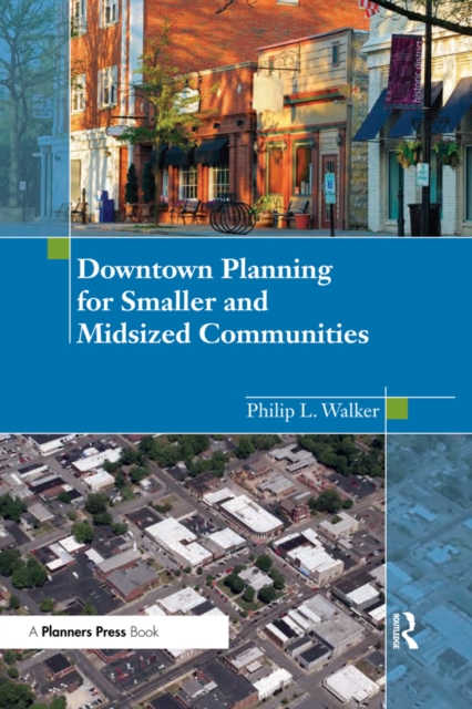 Downtown Planning for Smaller and Midsized Communities, PDF eBook