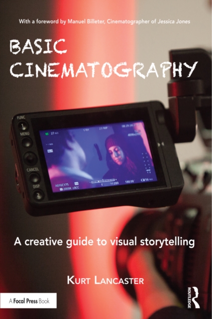 Basic Cinematography : A Creative Guide to Visual Storytelling, PDF eBook