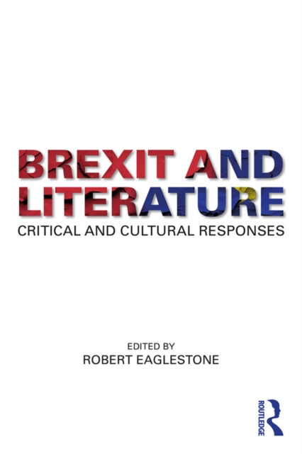 Brexit and Literature : Critical and Cultural Responses, PDF eBook