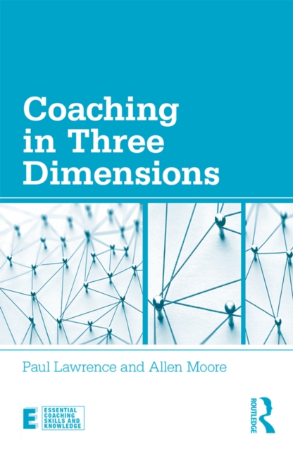 Coaching in Three Dimensions : Meeting the Challenges of a Complex World, EPUB eBook