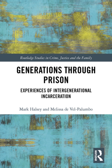 Generations Through Prison : Experiences of Intergenerational Incarceration, EPUB eBook