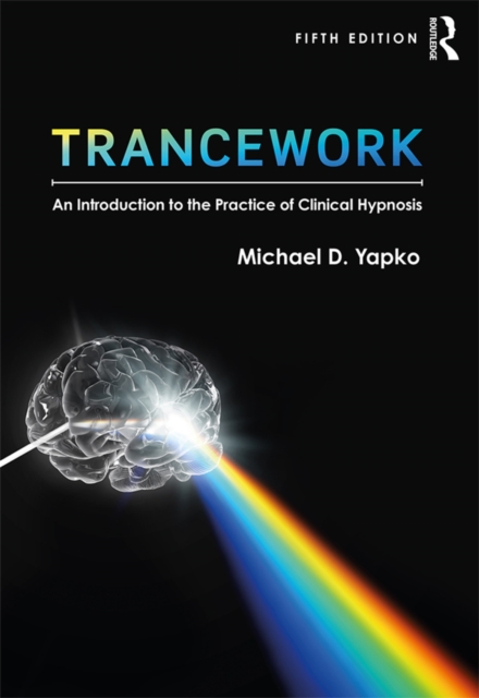 Trancework : An Introduction to the Practice of Clinical Hypnosis, EPUB eBook