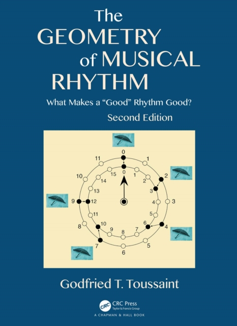 The Geometry of Musical Rhythm : What Makes a "Good" Rhythm Good?, Second Edition, EPUB eBook
