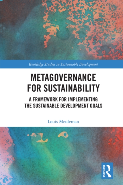 Metagovernance for Sustainability : A Framework for Implementing the Sustainable Development Goals, EPUB eBook