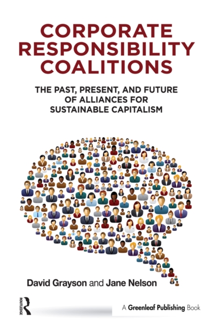 Corporate Responsibility Coalitions : The Past, Present, and Future of Alliances for Sustainable Capitalism, PDF eBook