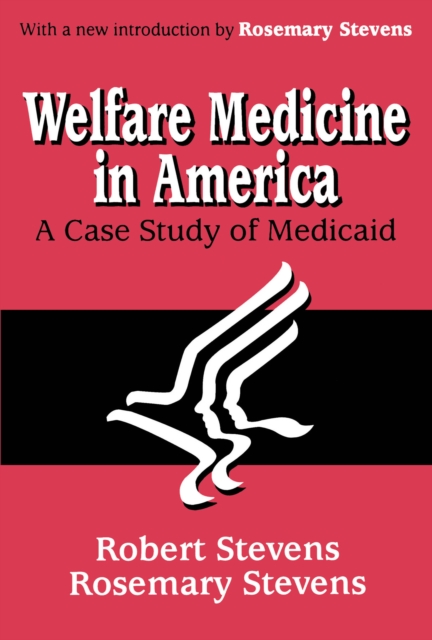 Welfare Medicine in America : A Case Study of Medicaid, EPUB eBook