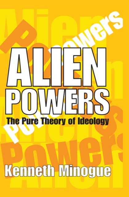 Alien Powers : The Pure Theory of Ideology, EPUB eBook