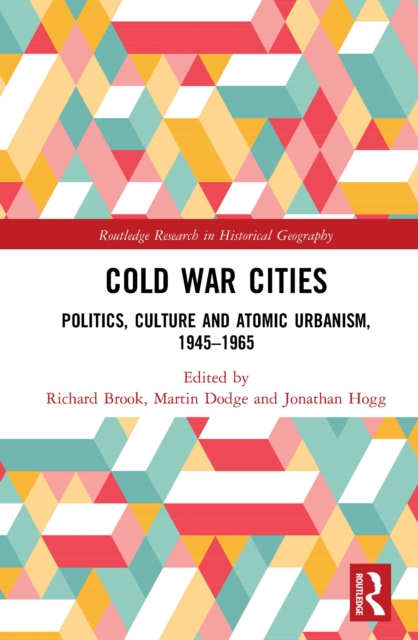 Cold War Cities : Politics, Culture and Atomic Urbanism, 1945-1965, EPUB eBook